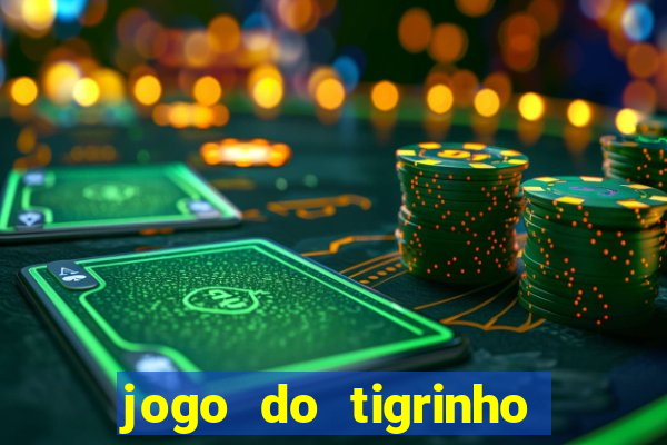 jogo do tigrinho plataforma chinesa